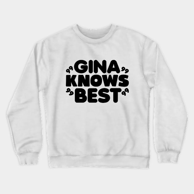 Gina Knows Best Crewneck Sweatshirt by colorsplash